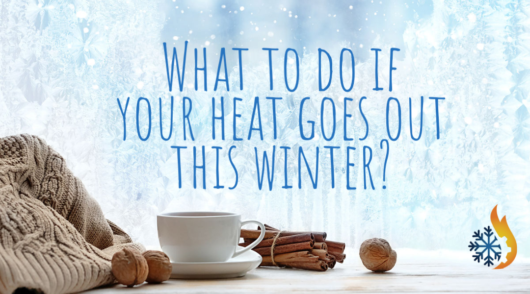 What To Do If Your Heat Goes Out This Winter?