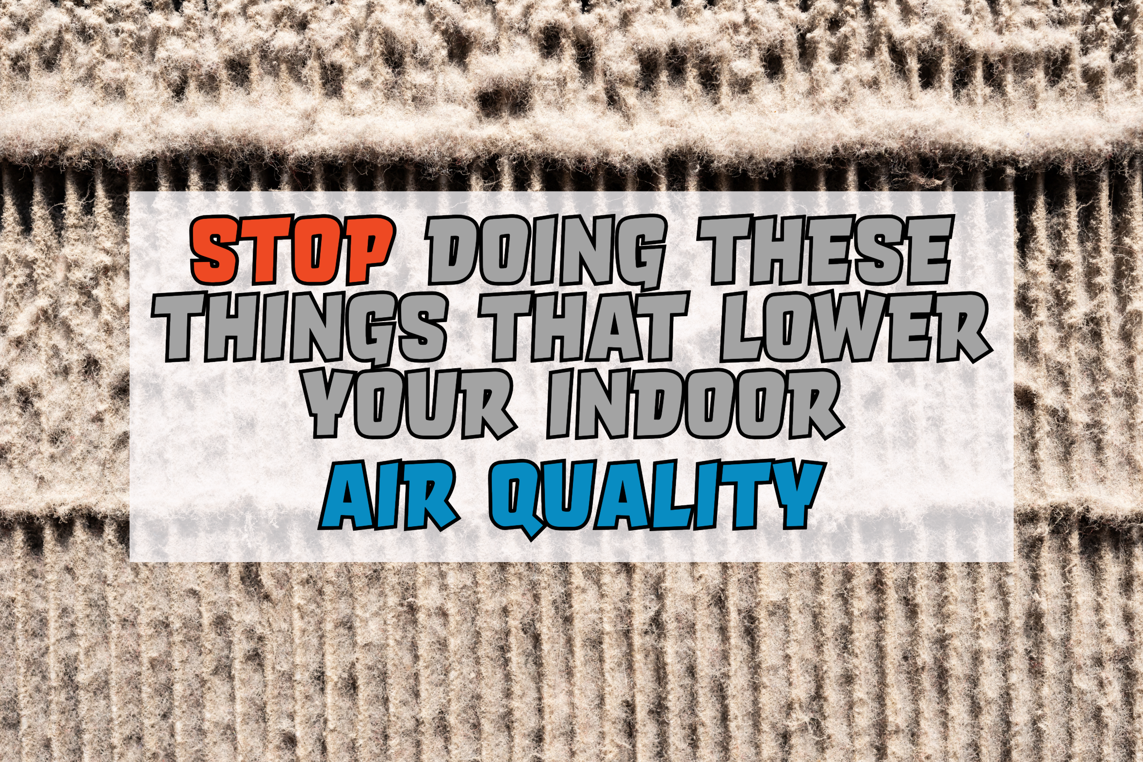 Things You Shouldn't Do in Regard to Indoor Air Quality